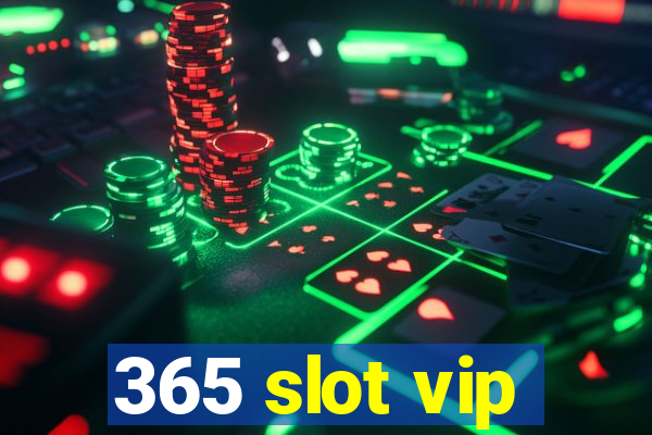 365 slot vip