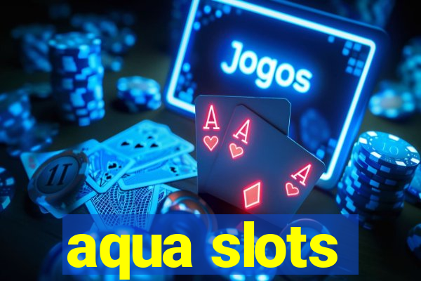 aqua slots