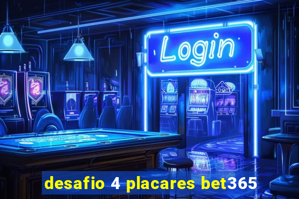 desafio 4 placares bet365