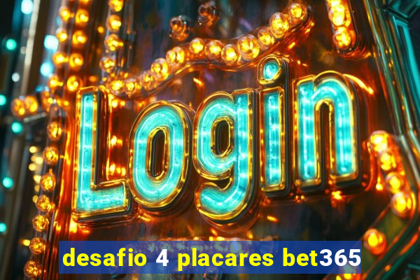 desafio 4 placares bet365