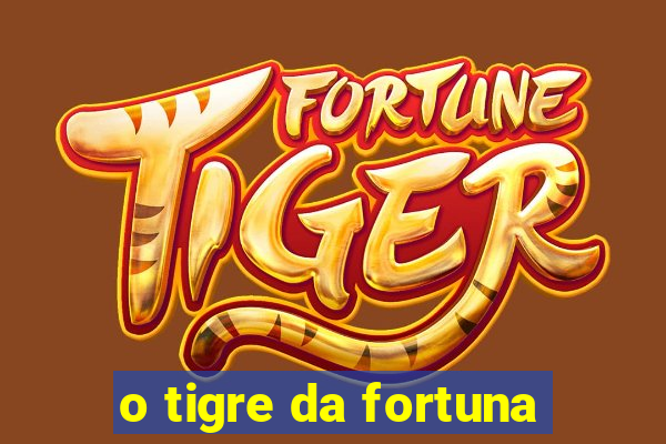 o tigre da fortuna