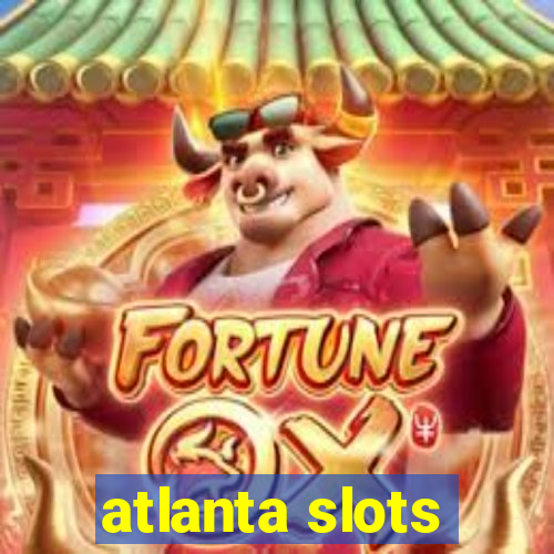 atlanta slots