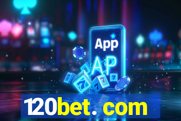 120bet. com