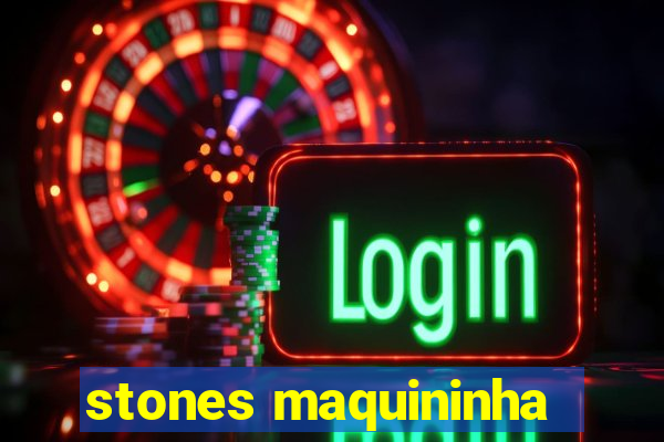 stones maquininha