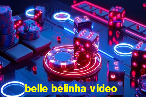 belle belinha video