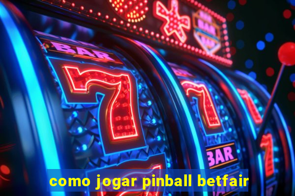 como jogar pinball betfair