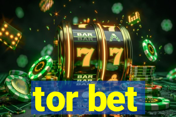 tor bet