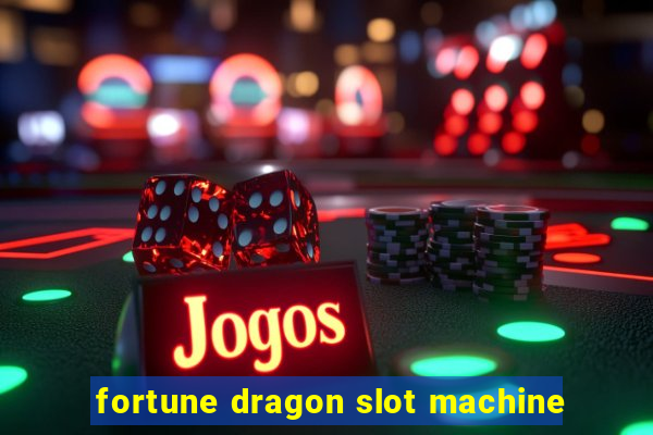 fortune dragon slot machine