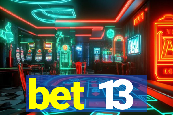 bet 13