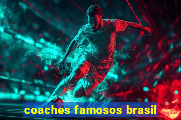 coaches famosos brasil