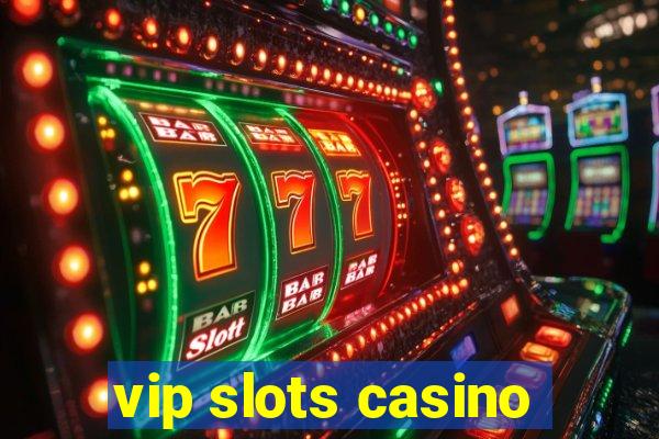 vip slots casino