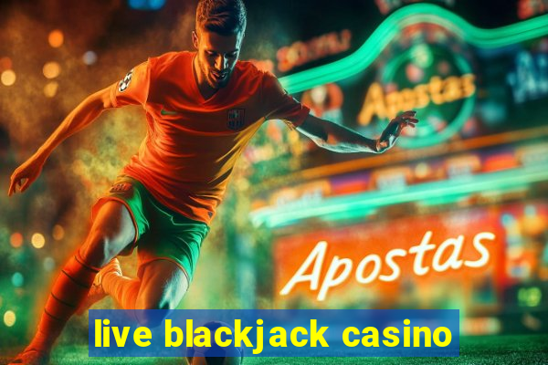 live blackjack casino