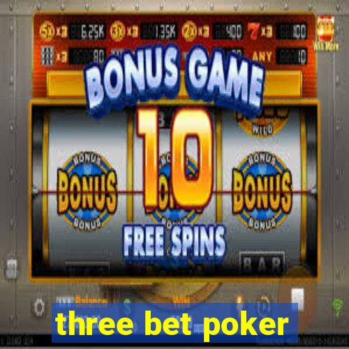 three bet poker