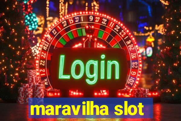 maravilha slot