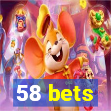 58 bets