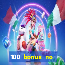 100 bonus no deposit casino