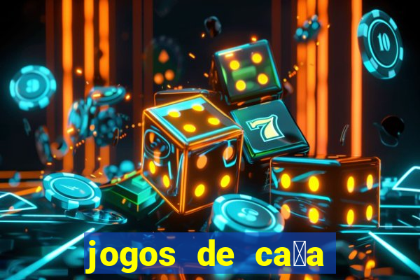 jogos de ca莽a n铆queis que paga dinheiro real