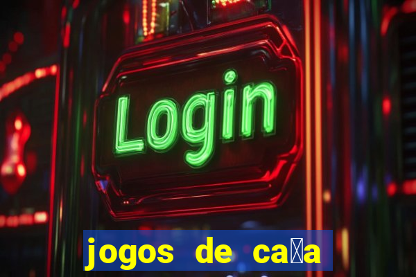 jogos de ca莽a n铆queis que paga dinheiro real