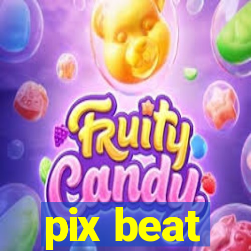 pix beat