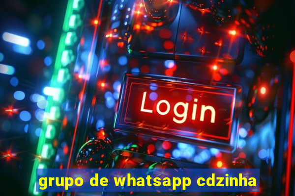 grupo de whatsapp cdzinha