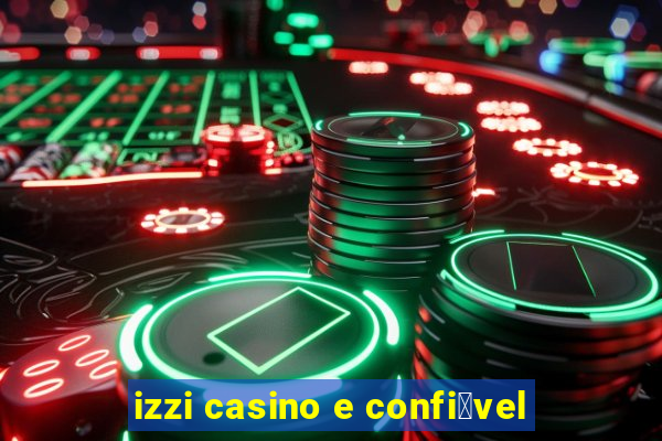 izzi casino e confi谩vel