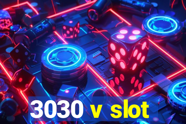 3030 v slot