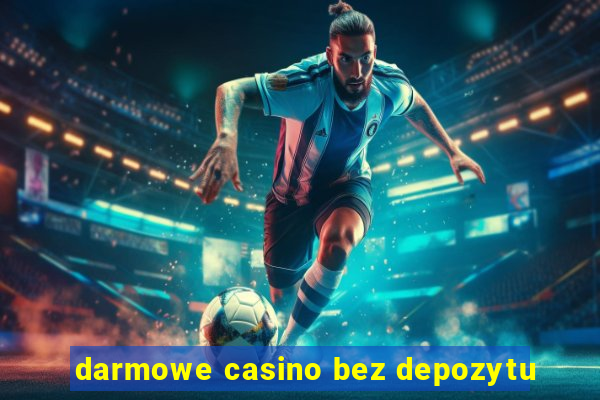 darmowe casino bez depozytu