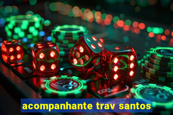 acompanhante trav santos