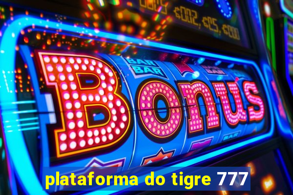 plataforma do tigre 777