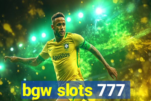 bgw slots 777