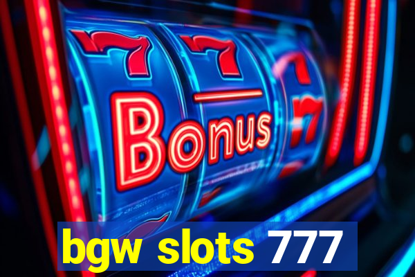 bgw slots 777