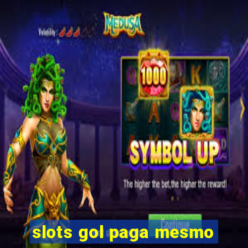 slots gol paga mesmo