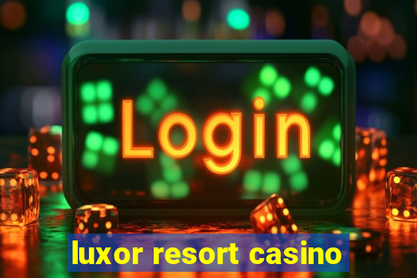 luxor resort casino