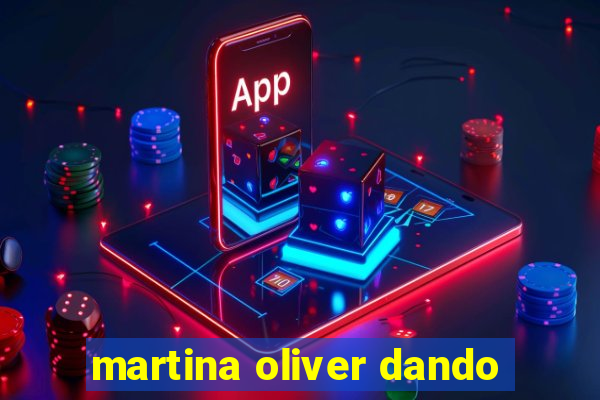 martina oliver dando