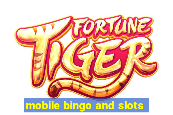 mobile bingo and slots