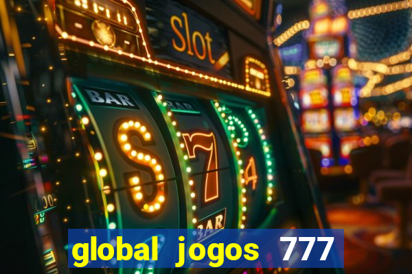 global jogos 777 é confiável