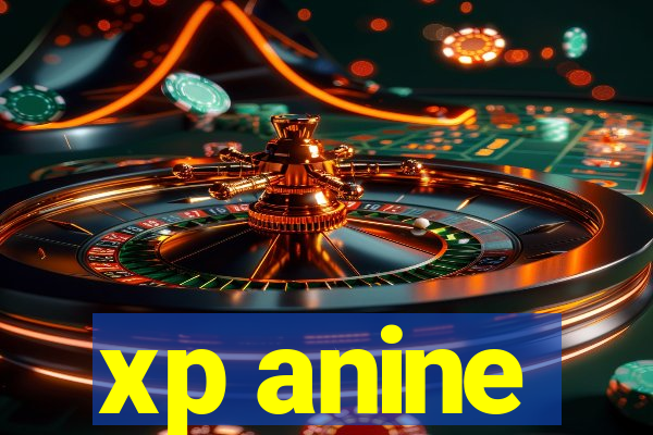 xp anine