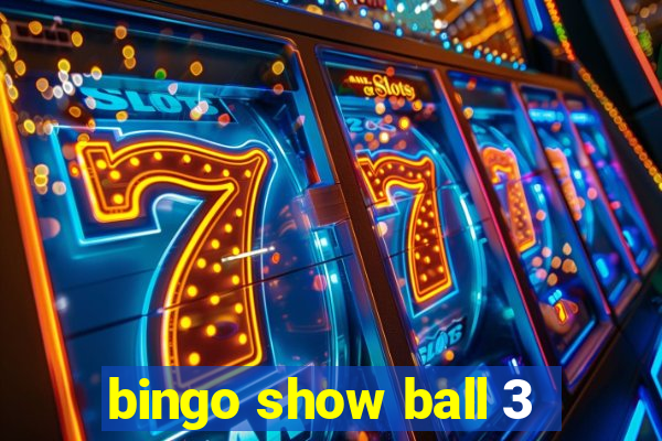 bingo show ball 3