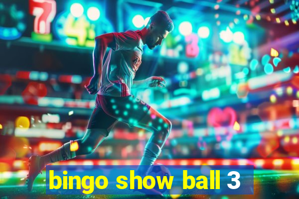 bingo show ball 3