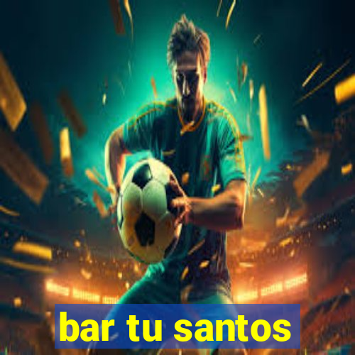 bar tu santos