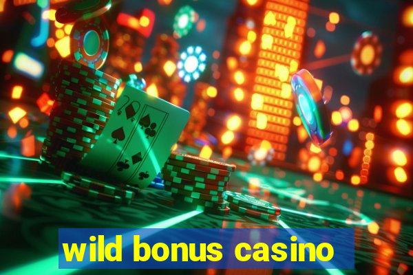 wild bonus casino