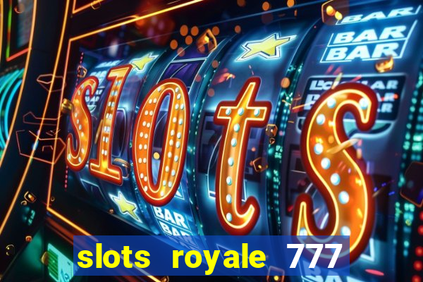 slots royale 777 vegas casino