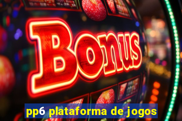 pp6 plataforma de jogos