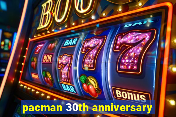 pacman 30th anniversary