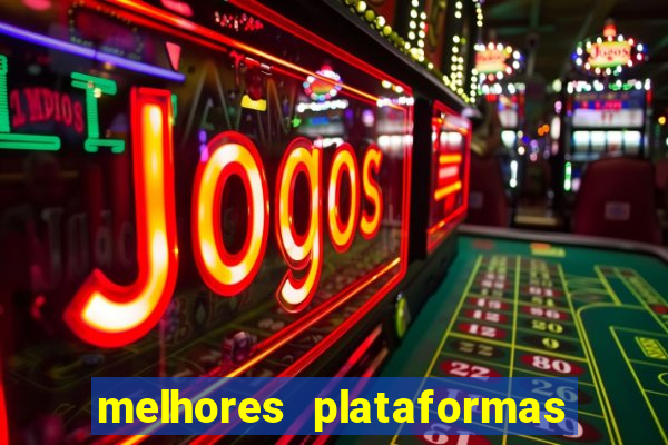 melhores plataformas do fortune tiger