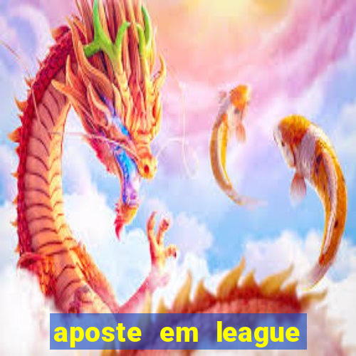 aposte em league of legends