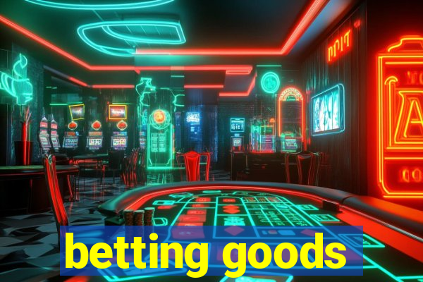 betting goods