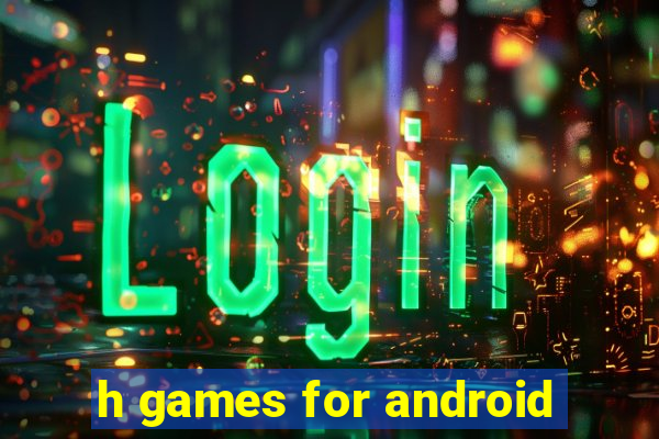 h games for android