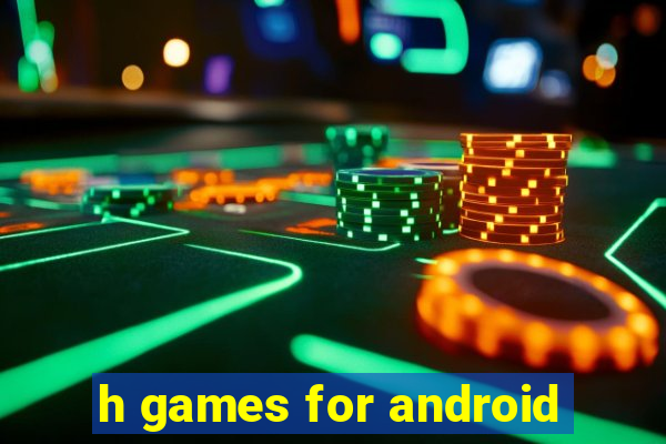 h games for android