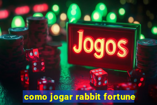 como jogar rabbit fortune